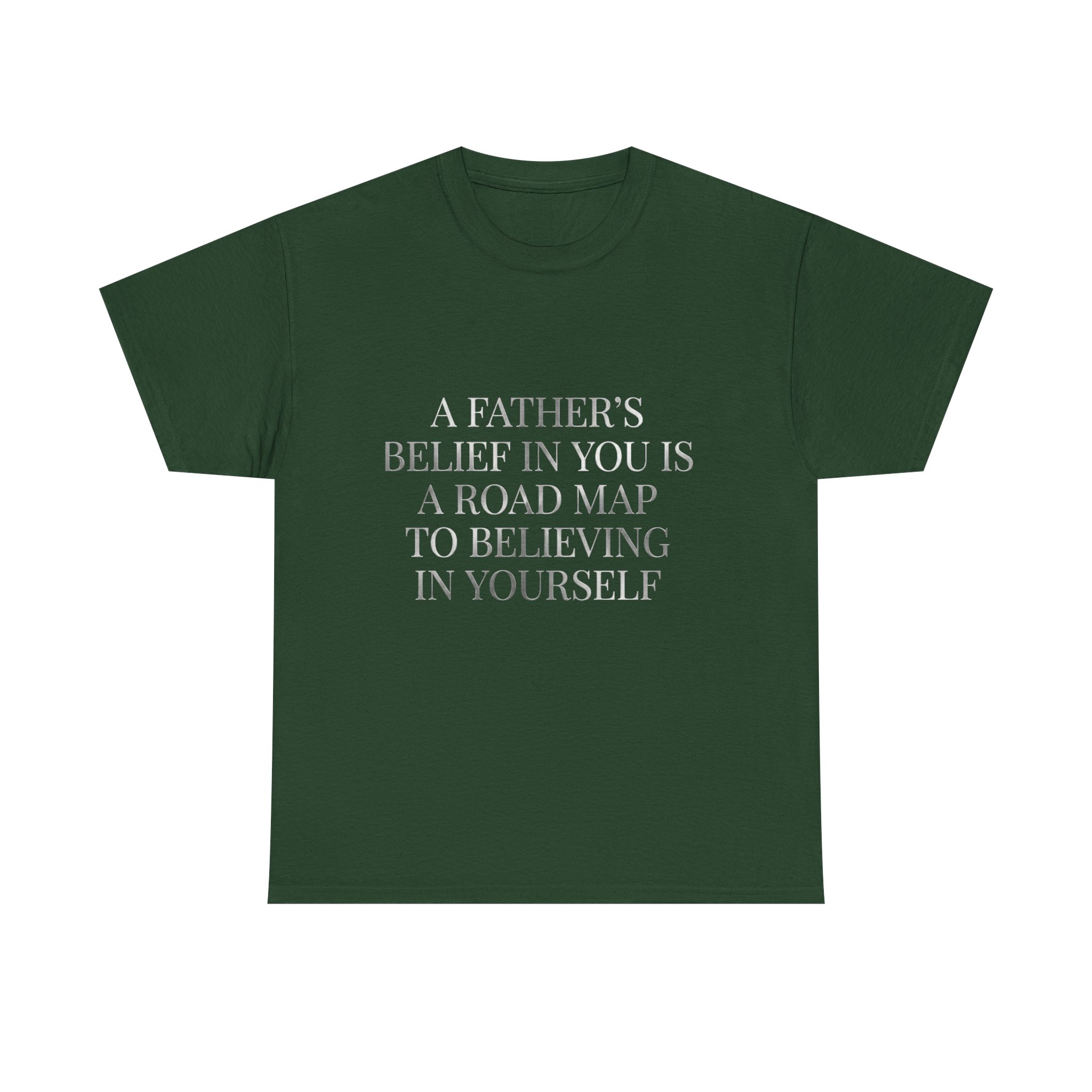 Inspirational Quote Tee — "A Father's Belief in You is a Road Map to Believing in Yourself" - Image 13