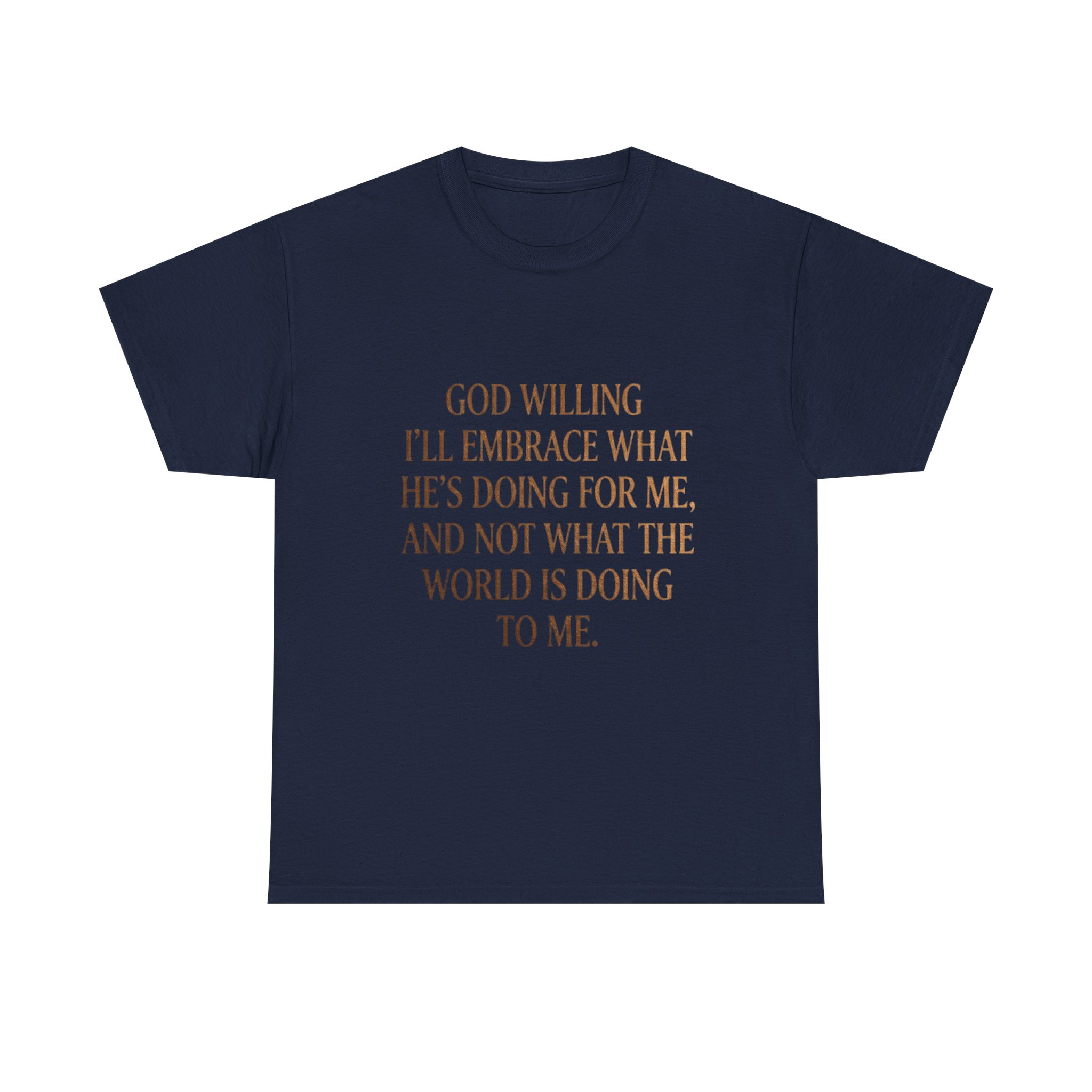 Religious Inspirational Tee — "God Willing I'll Embrace What He's Doing For Me" Cotton Shirt - Image 21