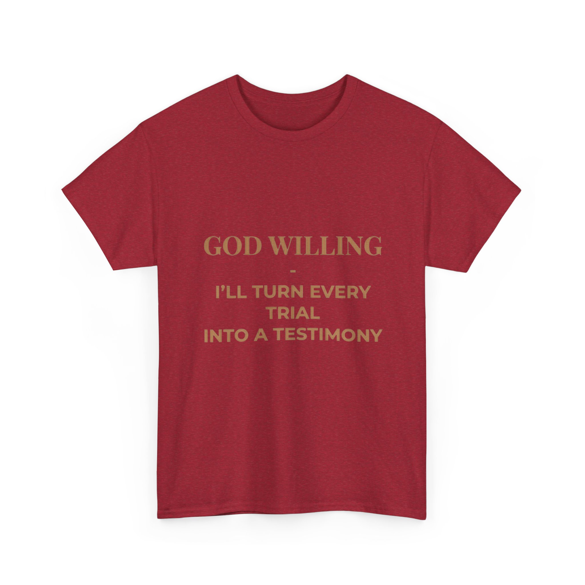 Faith Message Tee — "God Willing I'll Turn Every Trial Into A Testimony" - Image 23