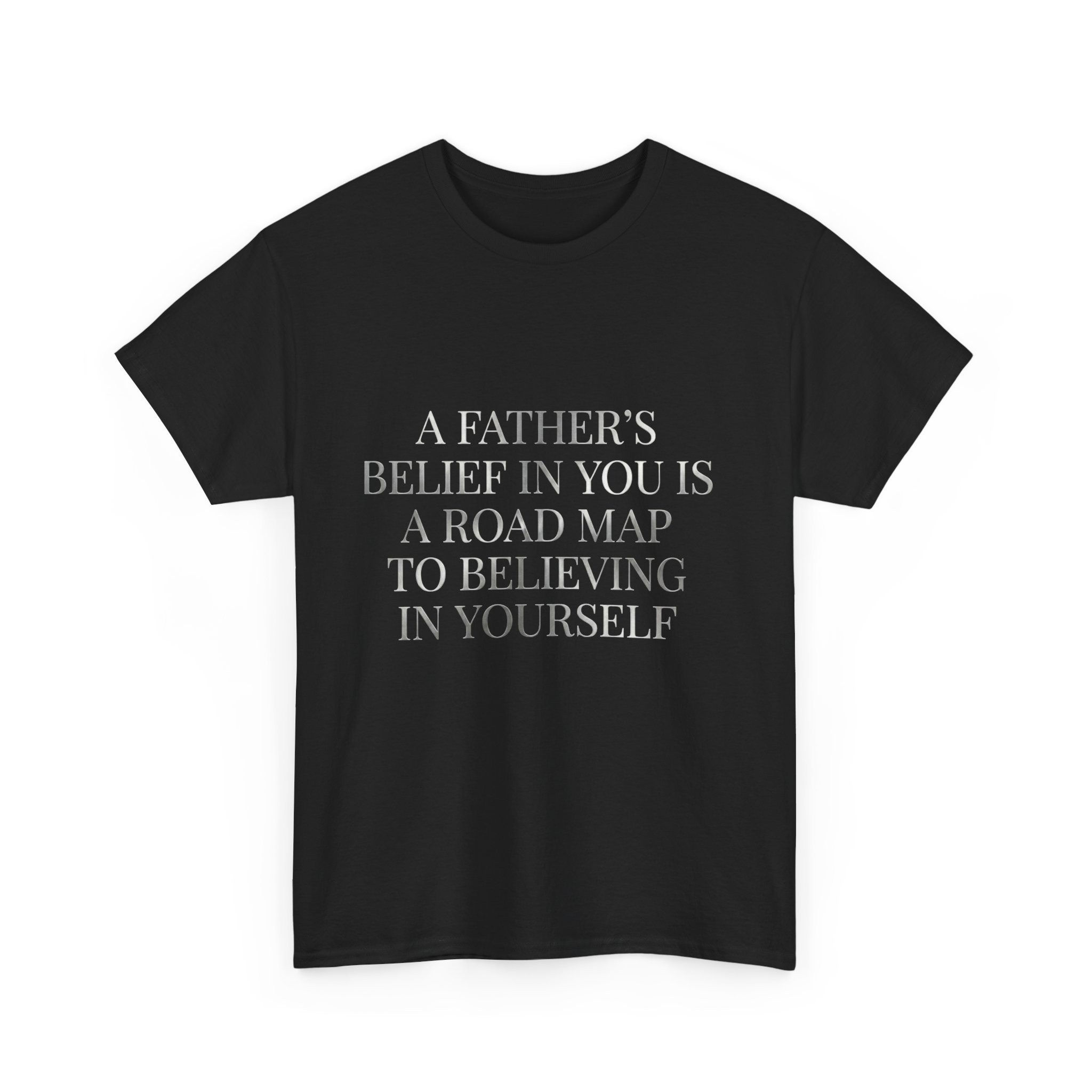 Inspirational Quote Tee — "A Father's Belief in You is a Road Map to Believing in Yourself" - Image 7