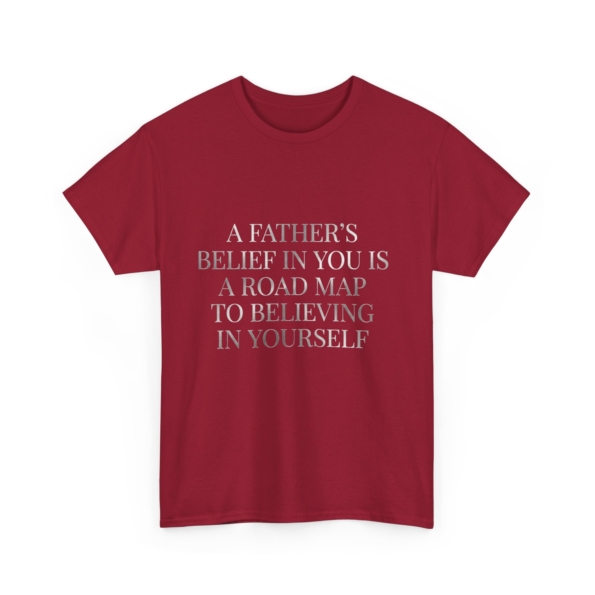 Inspirational Quote Tee — "A Father's Belief in You is a Road Map to Believing in Yourself" - Image 35