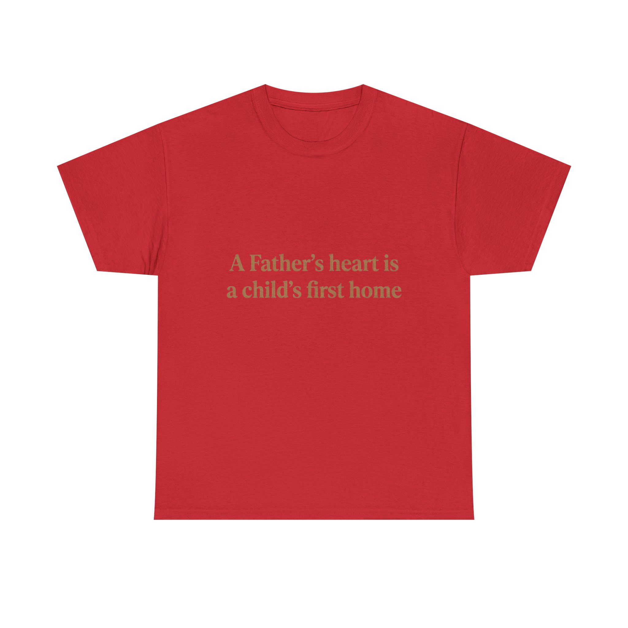 Father's Heart Quote T-Shirt — "A Father's heart is a child's first home" - Image 17