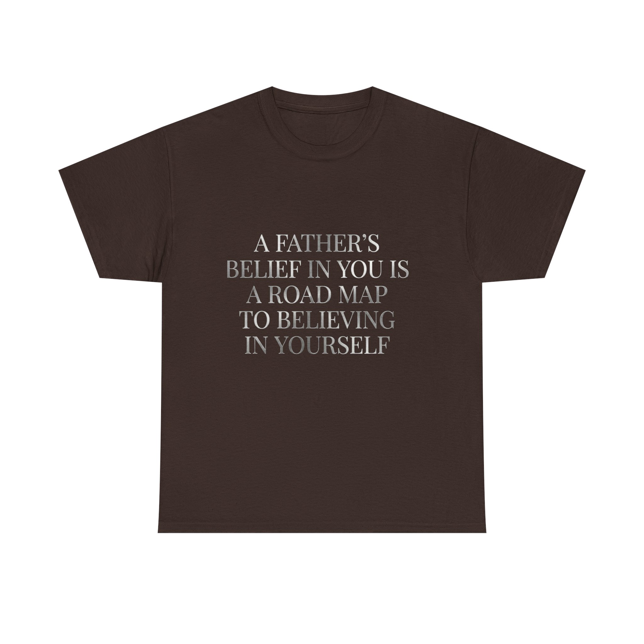 Inspirational Quote Tee — "A Father's Belief in You is a Road Map to Believing in Yourself" - Image 9