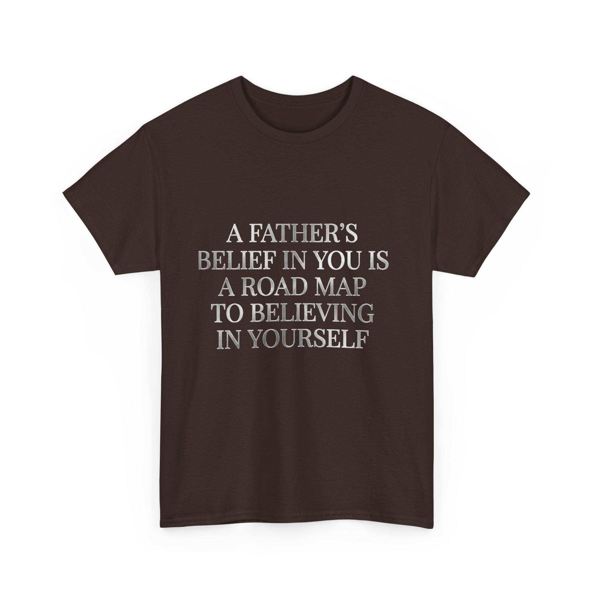 Inspirational Quote Tee — "A Father's Belief in You is a Road Map to Believing in Yourself" - Image 11