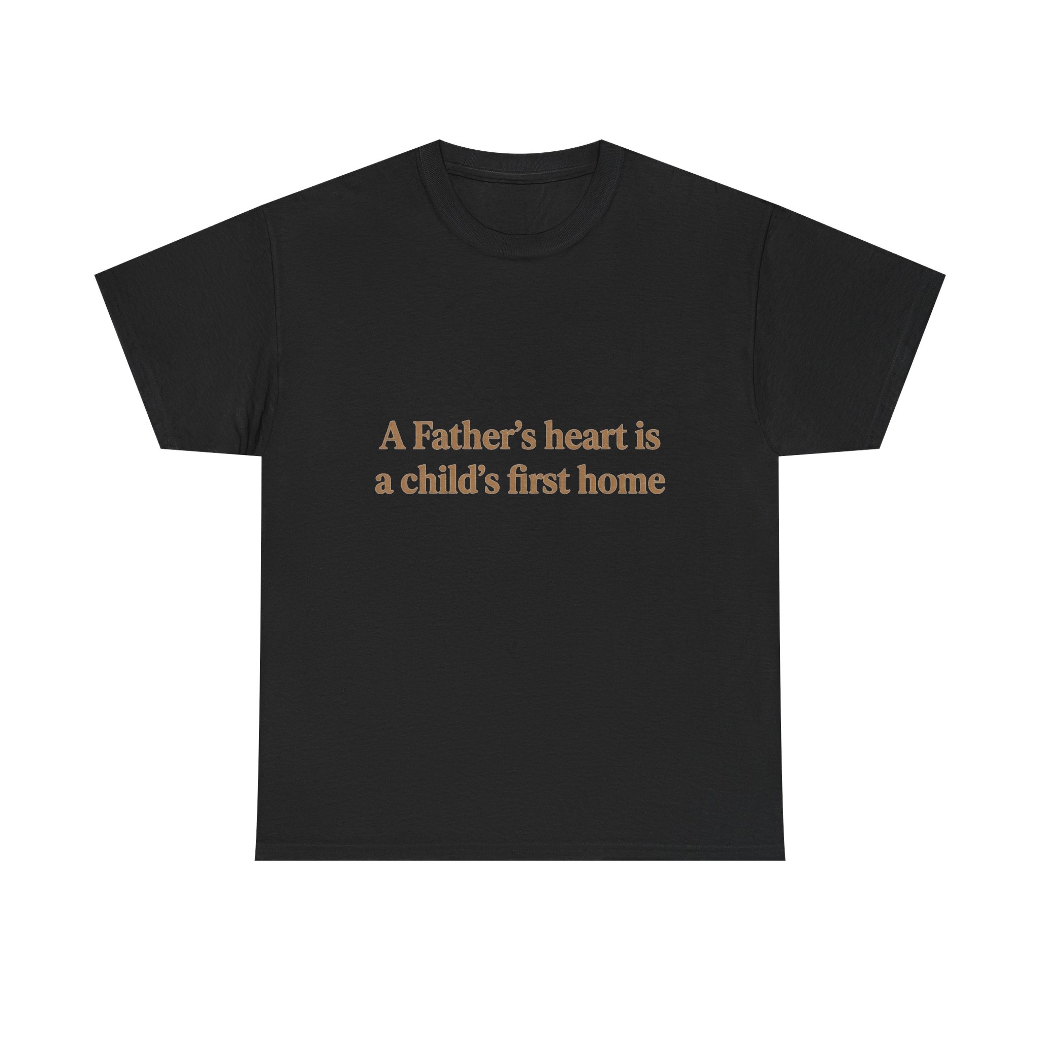 Father's Heart Quote T-Shirt — "A Father's heart is a child's first home" - Image 5