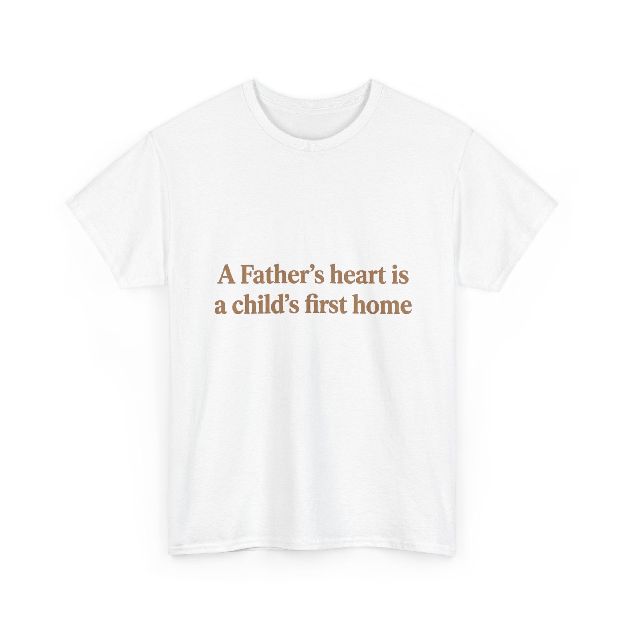 Father's Heart Quote T-Shirt — "A Father's heart is a child's first home" - Image 3