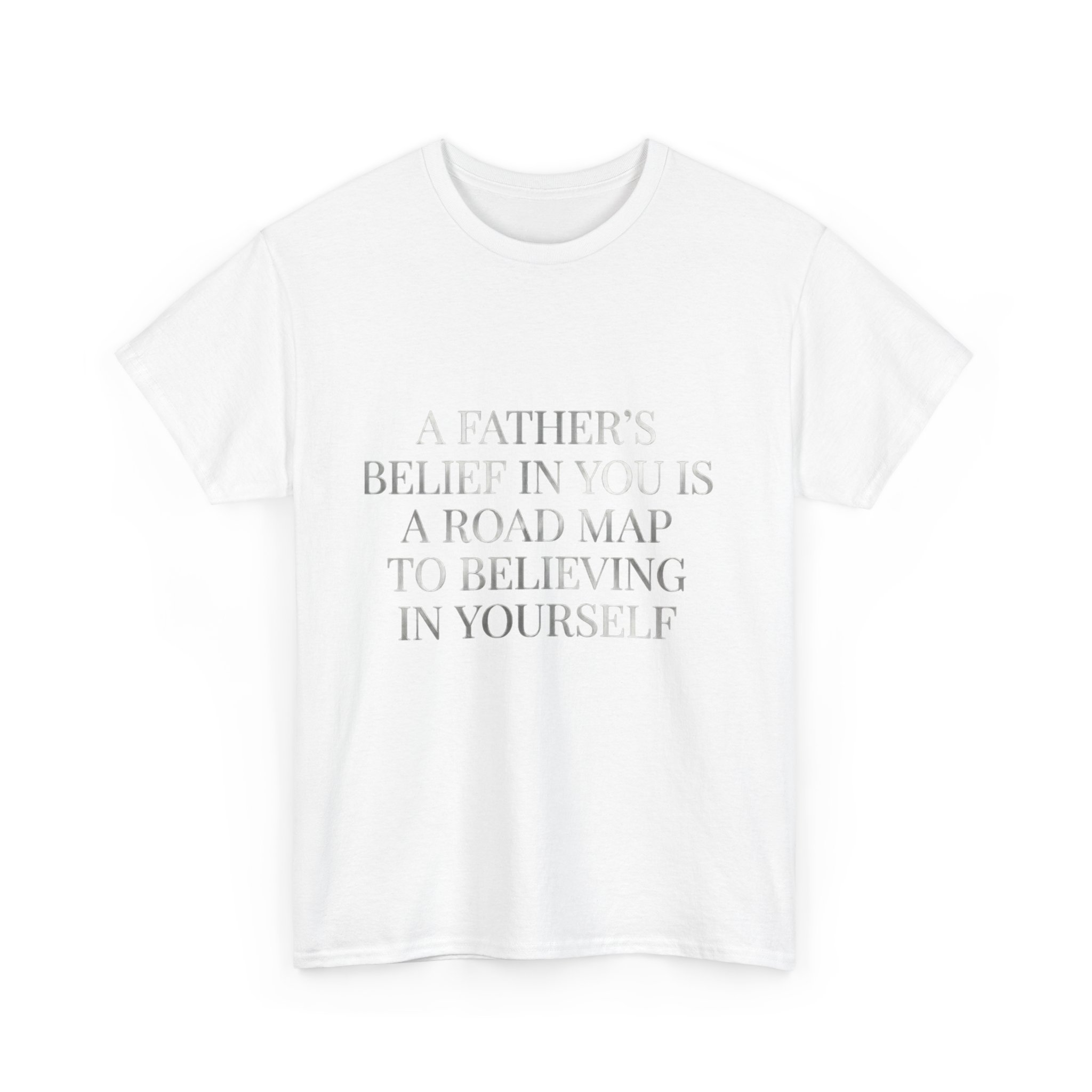 Inspirational Quote Tee — "A Father's Belief in You is a Road Map to Believing in Yourself" - Image 3