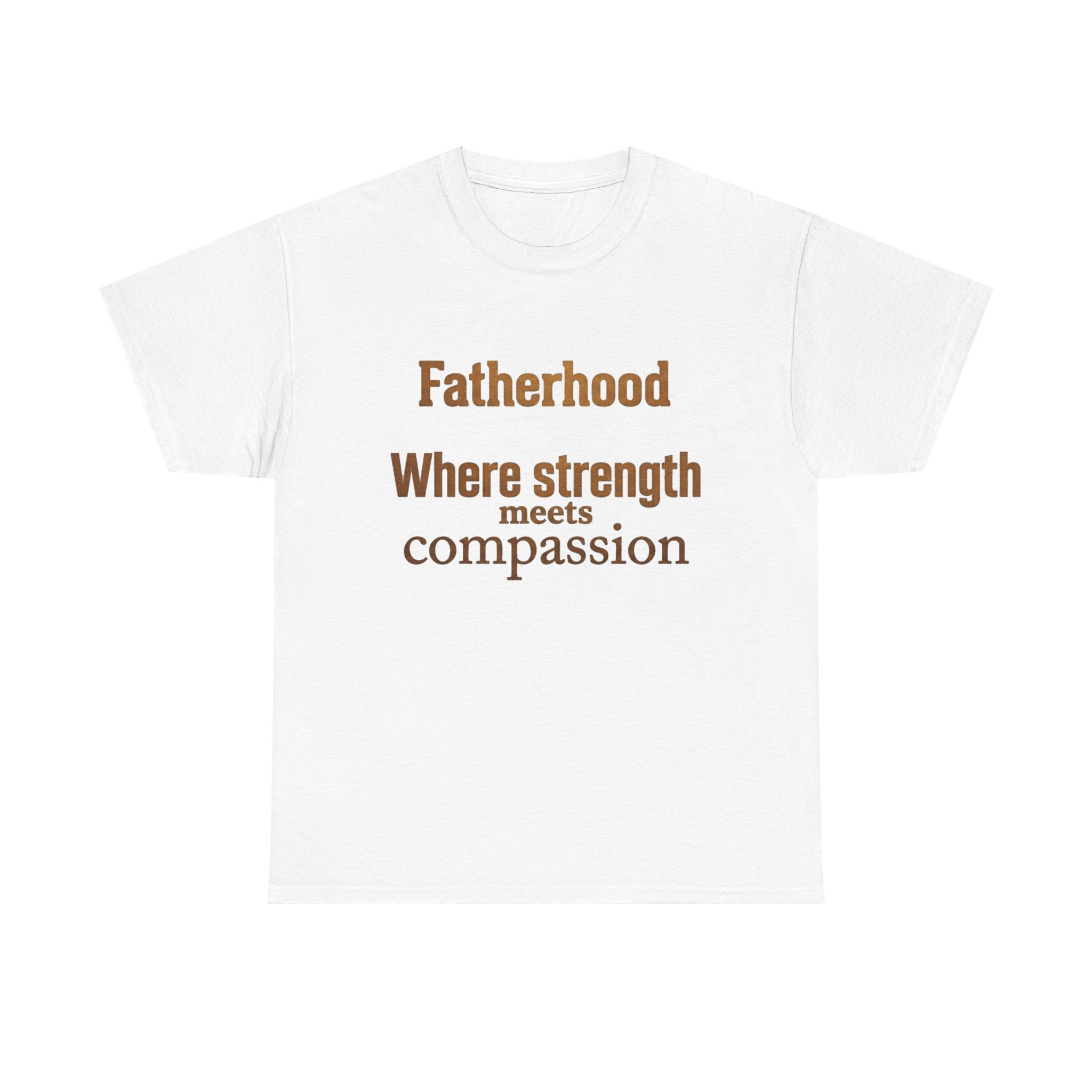Fatherhood Tee — "Fatherhood Where Strength Meets Compassion" Father's Day T‑Shirt