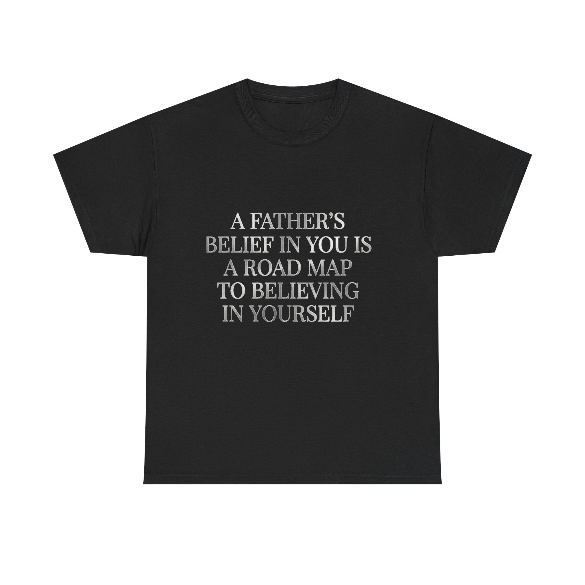 Inspirational Quote Tee — "A Father's Belief in You is a Road Map to Believing in Yourself" - Image 5