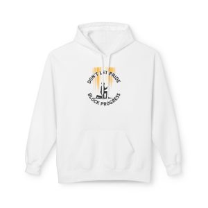 “Don't Let Pride Block Progress” -Hoodie