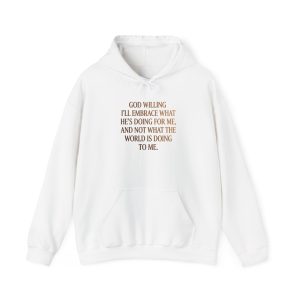 "What He's Doing For Me™ Hoodie