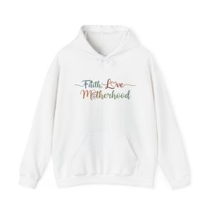 "Faith, Love, Motherhood"- Hoodie