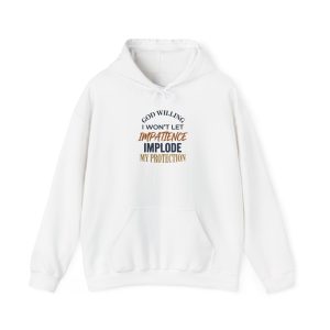 "I won't Let Impatience™ Hoodie