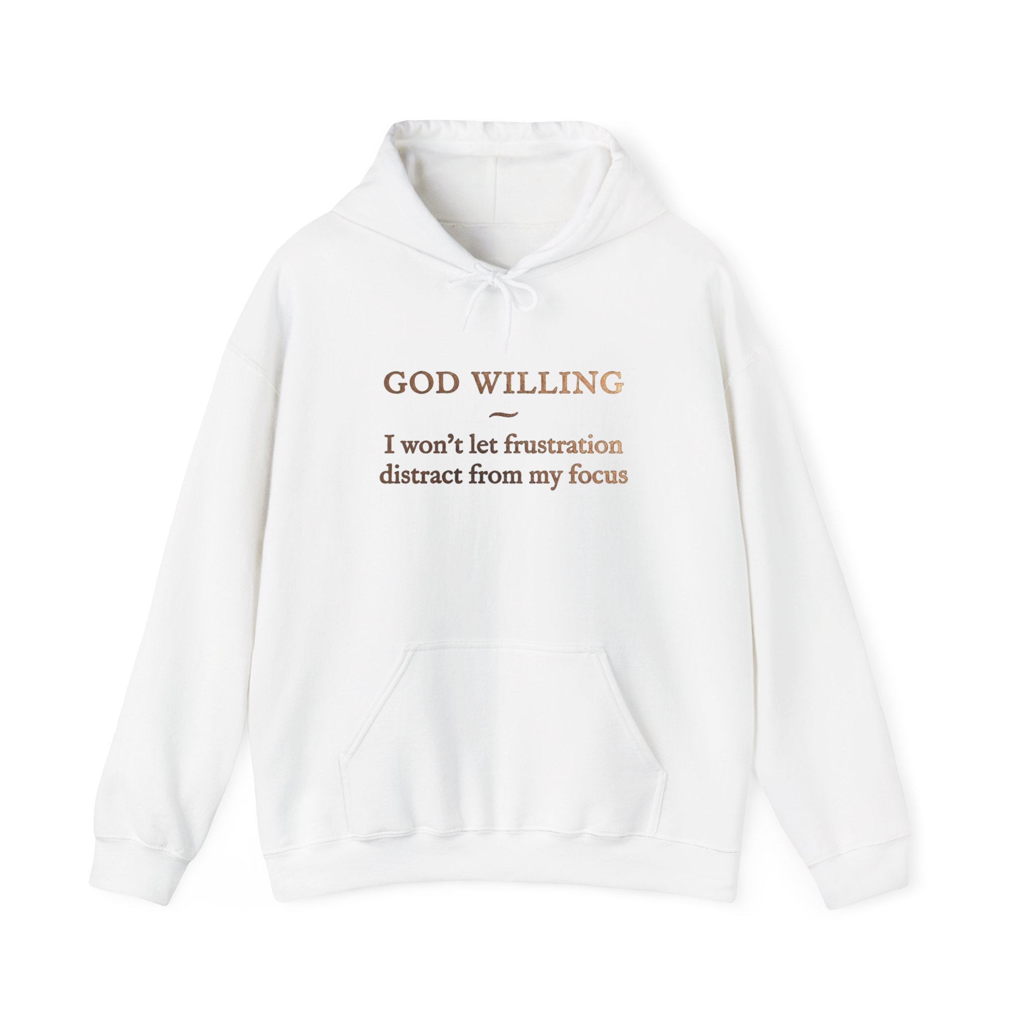 " I Won't Let Frustration" ™ Hooded Sweatshirt